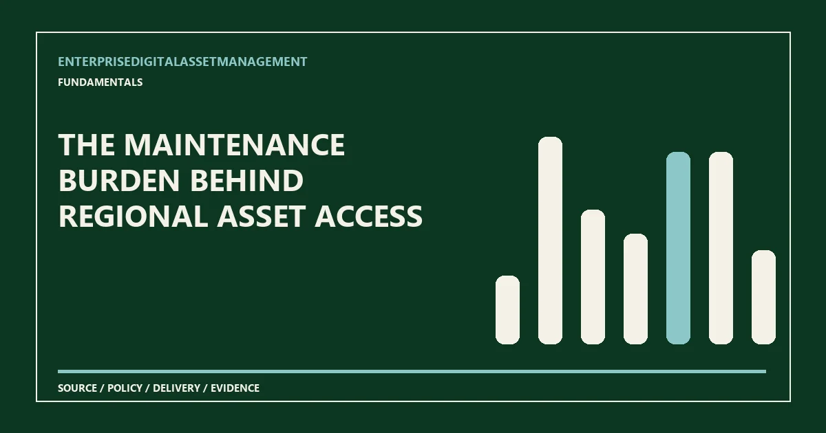 The maintenance burden behind regional asset access